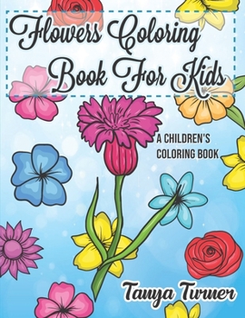 Paperback Flowers Coloring Book For Kids: A Children's Coloring Book [Large Print] Book