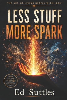 Paperback Less Stuff, More Spark: The Art of Living Deeply with Less Book