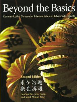 Paperback Beyond the Basics: Communicative Chinese for Intermediate and Advanced Chinese Learners (Cheng & Tsui Chinese Language) (English and Chinese Edition) Book