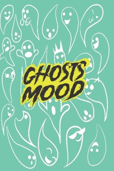 Mood Ghosts to enjoy tracking your feelings !: Mood Ghosts Coloring notebook - Week Guide to Track your weekly mood 56 Pages of 6×9 inch, SoftCover, Matte-Finish