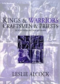 Hardcover Kings and Warriors, Craftsmen and Priests in Northern Britain, Ad 550-850 Book