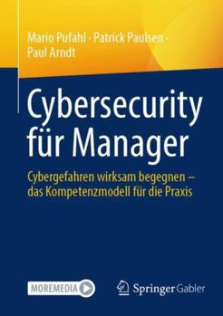 Paperback Cybersecurity für Manager: Cybergefahren wirksam begegnen – das Kompetenzmodell für die Praxis (German Edition) [German] Book