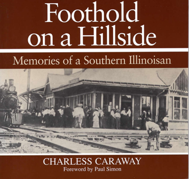 Foothold on a Hillside: Memories of a Southern Illinoisan - Book  of the Shawnee Books
