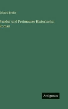 Pandur und Freimaurer Historischer Roman