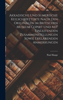 Hardcover Akkadische Und Sumerische Keilschrifttexte Nach Den Originalen Im Britischen Museum Copirt Und Mit Einleitenden Zusammenstellungen Sowie Erklärenden A Book