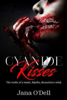 Paperback Cyanide Kisses: The works of a manic, bipolar, dissociative mind. Book