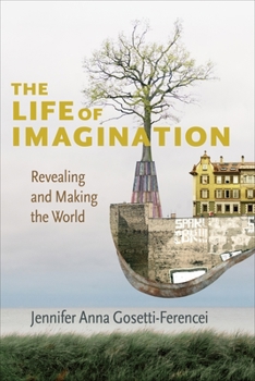 Paperback The Life of Imagination: Revealing and Making the World Book