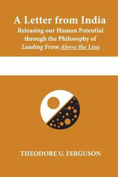Paperback A Letter from India: Releasing our Human Potential through the Philosophy of Leading From Above the Line Book