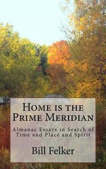 Paperback Home Is the Prime Meridian: Almanac Essays Book