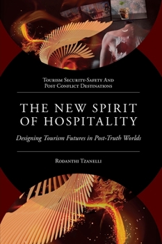 Hardcover The New Spirit of Hospitality: Designing Tourism Futures in Post-Truth Worlds Book