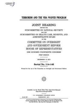 Terrorism and the Visa Waiver Program : joint hearing before the Subcommittee on National Security and the Subcommittee on Health Care, Benefits, and ... Reform, House of Representatives, One H