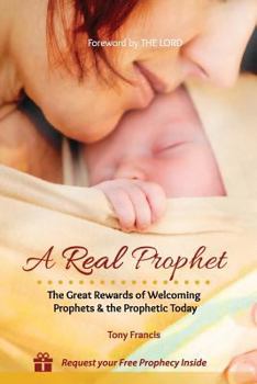 Paperback A Real Prophet: The Great Rewards of Welcoming Prophets & the Prophetic Today Book