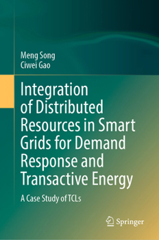 Hardcover Integration of Distributed Resources in Smart Grids for Demand Response and Transactive Energy: A Case Study of Tcls Book