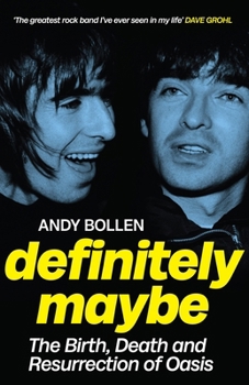 Mass Market Paperback Definitely Maybe: The Birth, Death and Resurrection of Oasis Book
