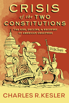 Hardcover Crisis of the Two Constitutions: The Rise, Decline, and Recovery of American Greatness Book
