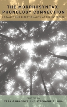 Hardcover Morphosyntax-Phonology Connection: Locality and Directionality at the Interface Book