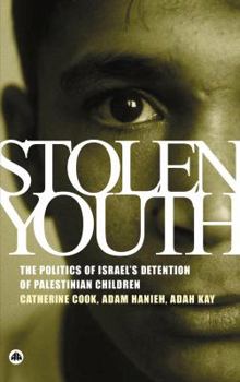 Paperback Stolen Youth: The Politics of Israel's Detention of Palestinian Children Book