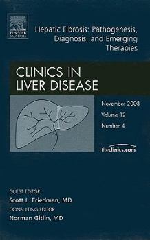 Hardcover Hepatic Fibrosis: Pathogenesis, Diagnosis and Emerging Therapies, an Issue of Clinics in Liver Disease: Volume 12-4 Book