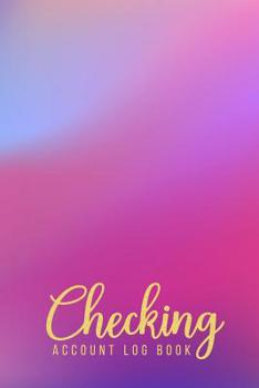 Checking Account Log Book: 6 Column Payment Record,Simple Accounting Book, Record and Tracker Log Book, Personal Checking Account Balance Register, ... Register (checking account ledger)