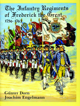 Hardcover The Infantry Regiments of Frederick the Great 1756-1763 Book