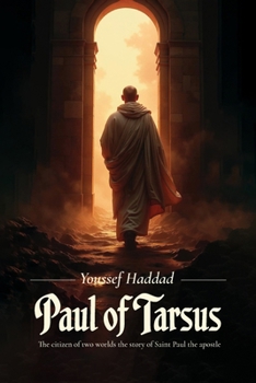 Paul of Tarsus: The citizen of two worlds the story of Saint Paul the apostle