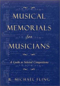 Hardcover Musical Memorials for Musicians: A Guide to Selected Compositions Book