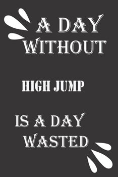 Paperback A day without high jump is a day wasted Book