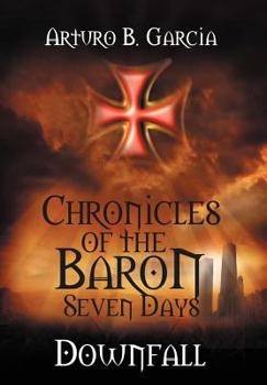 Hardcover Chronicles of the Baron: Seven Days: Downfall Book