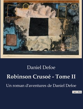 Paperback Robinson Crusoé - Tome II: L'odyssée d'un homme face à la nature sauvage [French] Book