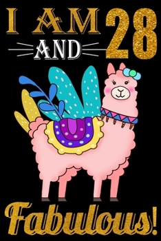 Paperback I Am 28 And Fabulous!: Journal Notebook 100 Pages 6 x 9 Lined Writing 28th Birthday Llama Lovers 28 Years Old Gift Book