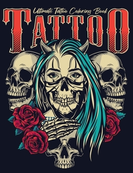 Paperback Ultimate Tattoo Coloring Book: Coloring Pages For Adult Relaxation With Beautiful Modern Tattoo Designs Such As Sugar Skulls, Hearts, Roses and More! Book