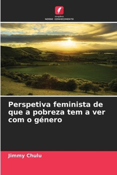 Perspetiva feminista de que a pobreza tem a ver com o género (Portuguese Edition)