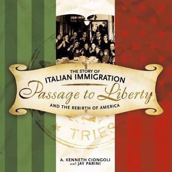 Hardcover Passage to Liberty: The Story of Italian Immigration and the Rebirth of America Book