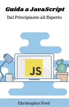 Paperback Guida a JavaScript: Dal Principiante all Esperto [Italian] Book