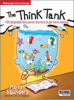 Paperback The Think Tank: 100 Adaptable Discussion Starters to Get Teens Talking Book