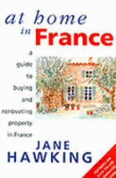 Paperback At Home in France: Guide to Buying and Renovating Property in France Book