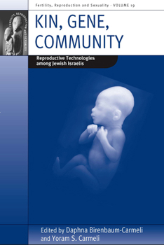 Library Binding Kin, Gene, Community: Reproductive Technologies Among Jewish Israelis Book