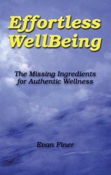Paperback Effortless Wellbeing: The Missing Ingredients for Authentic Wellness Book
