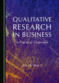 Qualitative Research in Business: A Practical Overview