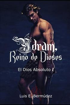 �dram, Reino de Dioses: El Dios Absoluto I - Book #3 of the Ýdram, Reino de Dioses