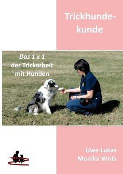 Paperback Trickhundekunde: Das 1 x 1 der Trickarbeit mit Hunden [German] Book