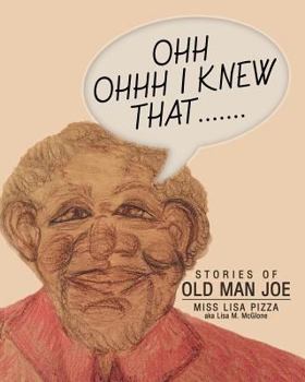 Paperback Ohh Ohhh I knew That.......: Stories of Old Man Joe Book