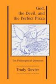 Paperback God, the Devil and the Perfect Pizza: Ten Philosophical Questions Book