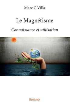 Paperback Le Magnétisme: Connaissance et utilisation [French] Book