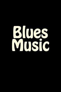 Blues Music: Notebook