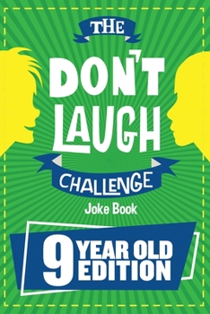 Paperback The Don't Laugh Challenge - 9 Year Old Edition: The LOL Interactive Joke Book Contest Game for Boys and Girls Age 9 Book