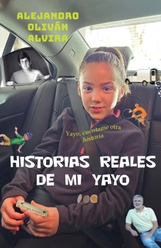 HISTORIAS REALES DE MI YAYO: Yayo cuéntame otra historia (Spanish Edition)