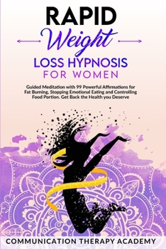 Paperback Rapid Weight Loss Hypnosis for Women: Guided Meditation with 99 Powerful Affirmations for Fat Burning, Stopping Emotional Eating and Controlling Food Book