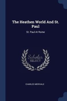 Paperback The Heathen World And St. Paul: St. Paul At Rome Book