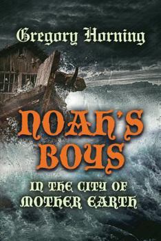 Paperback Noah's Boys in the City of Mother Earth Book